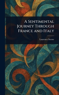 A Sentimental Journey Through France and Italy by Sterne, Laurence