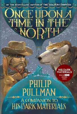 His Dark Materials: Once Upon a Time in the North by Pullman, Philip