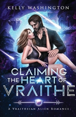 Claiming the Heart of Vraithe: A Vraitheian Alien Romance by Washington, Kelly