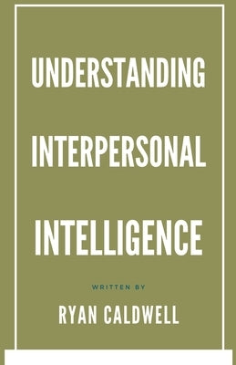 Understanding Interpersonal Intelligence by Caldwell, Ryan