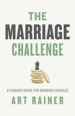 The Marriage Challenge: A Finance Guide for Married Couples by Rainer, Art