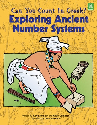 Can You Count in Greek?: Exploring Ancient Number Systems (Grades 5-8) by Leimbach, Judy