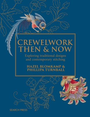 Crewelwork Then and Now: Exploring Traditional Designs and Contemporary Stitching by Turnbull, Phillipa