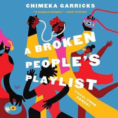 A Broken People's Playlist: Stories (from Songs) by Garricks, Chimeka