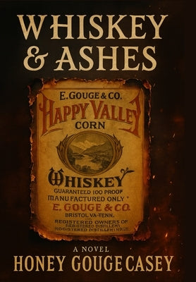 Whiskey & Ashes by Casey, Honey Gouge