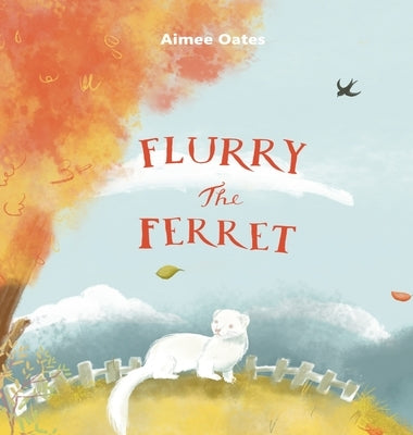 Flurry the Ferret by Oates, Aimee