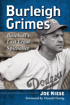 Burleigh Grimes: Baseball's Last Legal Spitballer by Niese, Joe