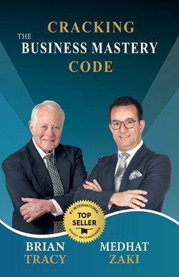 Cracking the Business Mastery Code: Succeeding in Business in Any Market - Volume IV by Zaki, Medhat