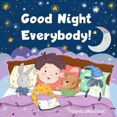 Good Night Everybody!: The Perfect Bedtime Book! by Soltis-Doan, Viktoria