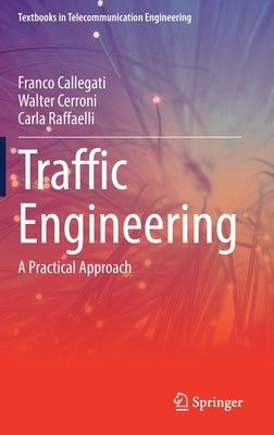 Traffic Engineering: A Practical Approach by Callegati, Franco