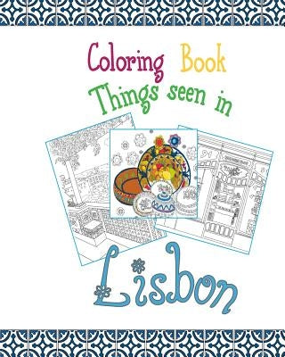 Coloring Book Lisbon: Things seen in Lisbon, 20 Coloring Pages inspired by the wonderful city of Lisbon by Baum, Juli