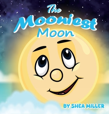 The Mooniest Moon by Miller, Shea