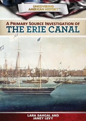A Primary Source Investigation of the Erie Canal by Sahgal, Lara
