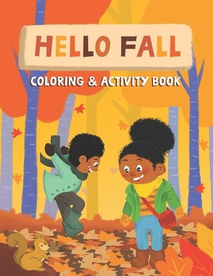 Hello Fall: Coloring & Activity Book: 60+ Coloring and Activity Pages for Kids, Word Search, Jokes, Mazes, and More! (Deluxe Cover by Space, Color
