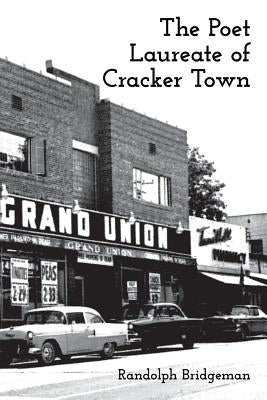 The Poet Laureate of Cracker Town by Bridgeman, Randolph