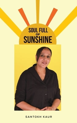 Soul Full of Sunshine by Kaur, Santokh