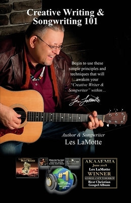 Creative Writing & Songwriting 101: Awaken your Creative Writer & Songwriter within...97 by Lamotte, Les