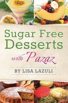 Sugar Free Desserts with Pazaz by Lazuli, Lisa
