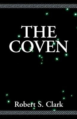The Coven by Clark, Robert S.