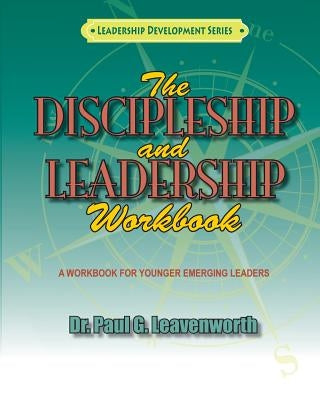 The Discipleship and Leadership Workbook by Leavenworth, Paul G.