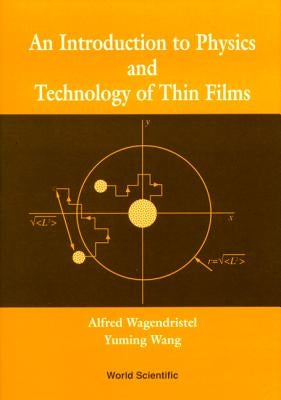 An Introduction to Physics and Technology of Thin Films by Wang, Yuming