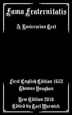Fama Fraternitatis: A Rosicrucian Text by Vaughan, Thomas
