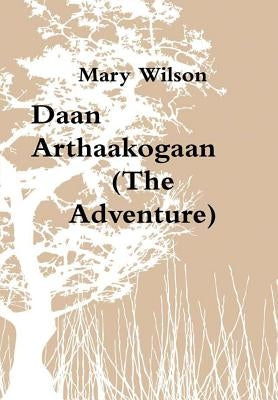 Daan Arthaakogaan (The Adventure) by Wilson, Mary