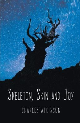 Skeleton, Skin and Joy by Atkinson, Charles