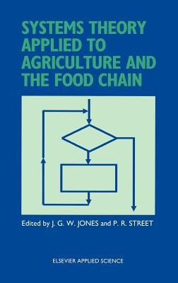 Systems Theory Applied to Agriculture and the Food Chain by Jones, J. G. W.