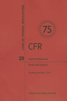 Internal Revenue, Part 600 to End by National Archives and Records Administra