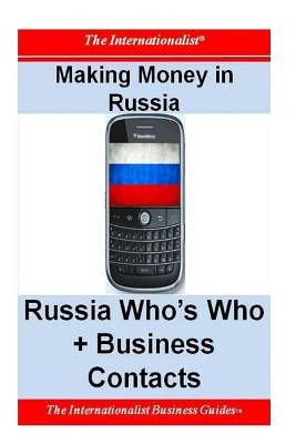 Making Money in Russia: Russia Who's Who + Business Contacts by Nee, Patrick W.