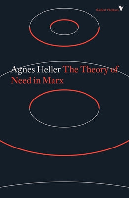 The Theory of Need in Marx by Heller, Agnes
