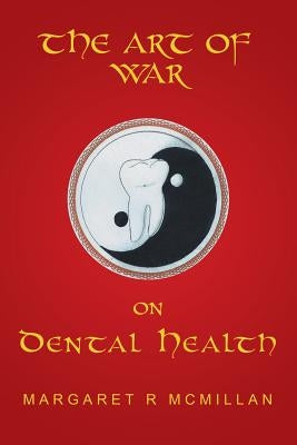 The Art of War on Dental Health by McMillan, Margaret