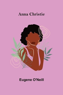 Anna Christie by O'Neill, Eugene