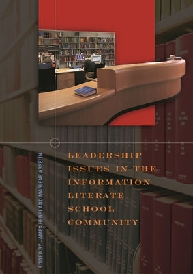 Leadership Issues in the Information Literate School Community by Henri, James