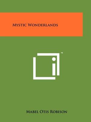 Mystic Wonderlands by Robison, Mabel Otis