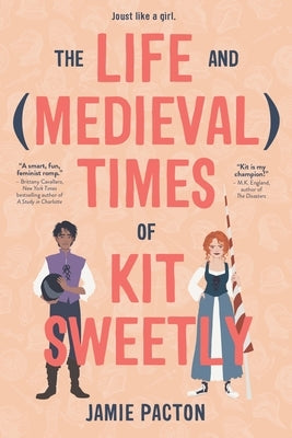 The Life and Medieval Times of Kit Sweetly by Pacton, Jamie