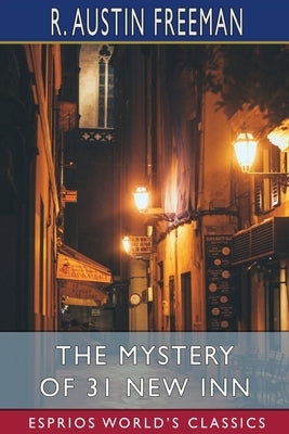 The Mystery of 31 New Inn (Esprios Classics) by Freeman, R. Austin