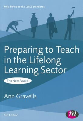 Preparing to Teach in the Lifelong Learning Sector by Gravells, Ann
