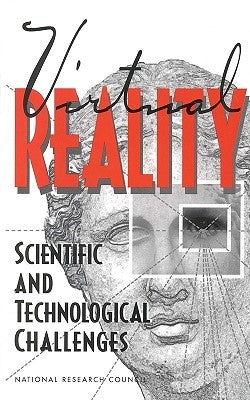 Virtual Reality: Scientific and Technological Challenges by National Research Council