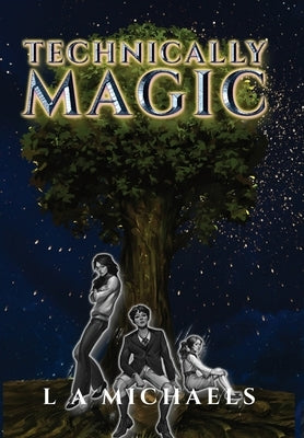 Technically Magic by Michaels, L. a.