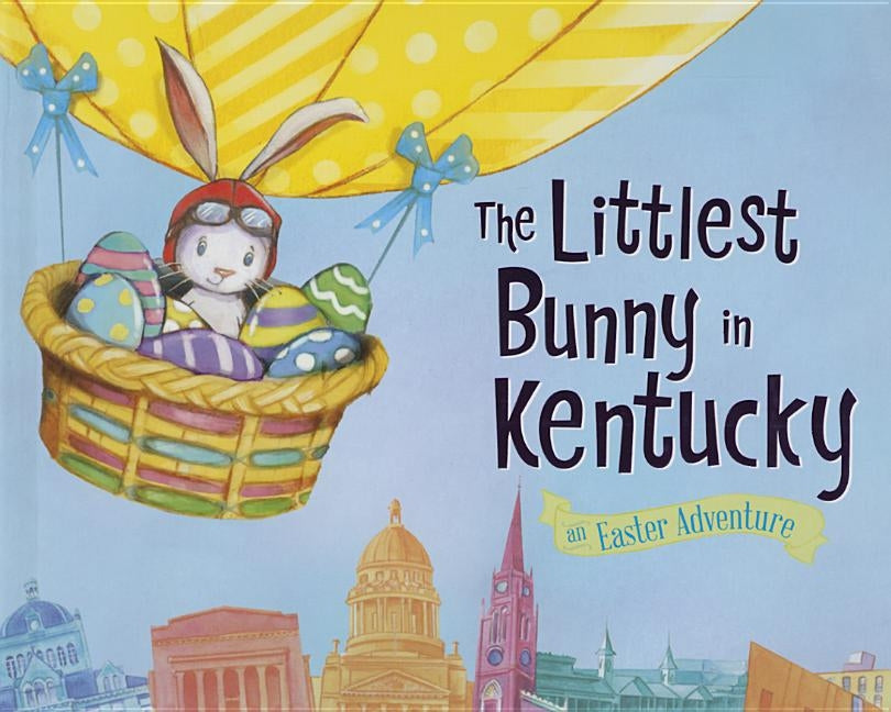 The Littlest Bunny in Kentucky: An Easter Adventure by Jacobs, Lily
