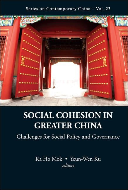 Social Cohesion in Greater China: Challenges for Social Policy and Governance by Mok, Ka Ho