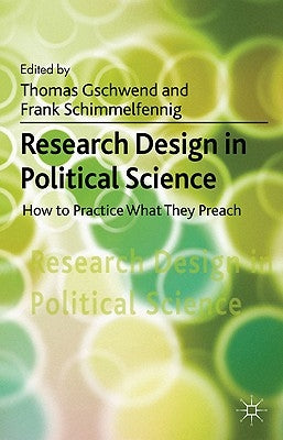 Research Design in Political Science: How to Practice What They Preach by Gschwend, T.