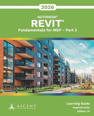 Autodesk Revit 2026: Fundamentals for MEP - Part 2 (Imperial Units) by Ascent - Center for Technical Knowledge