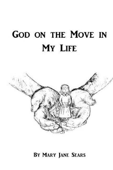 God on the Move in My Life by Sears, Mary Jane