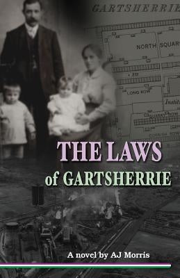 The Laws of Gartsherrie by Morris, A. J.