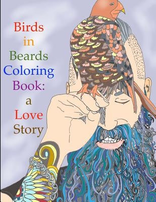 Birds in Beards Coloring Book: A love story. by Marohn, Shoshanah Lee