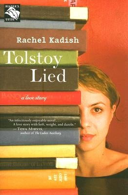 Tolstoy Lied: A Love Story by Kadish, Rachel