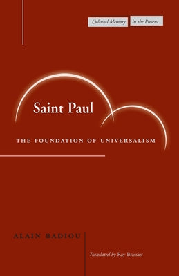 Saint Paul: The Foundation of Universalism by Badiou, Alain